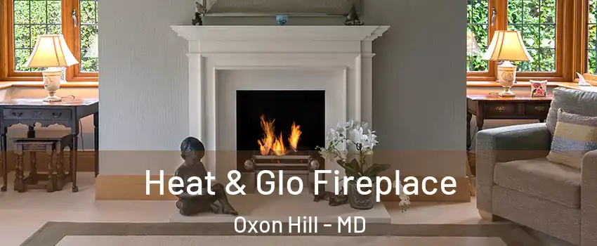  Heat & Glo Fireplace Oxon Hill - MD