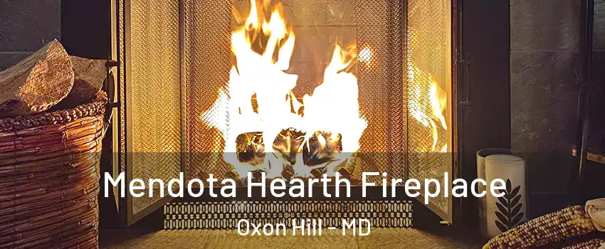  Mendota Hearth Fireplace Oxon Hill - MD