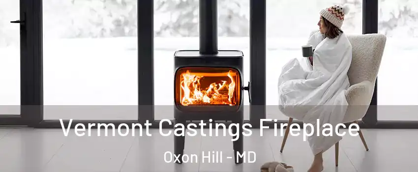  Vermont Castings Fireplace Oxon Hill - MD